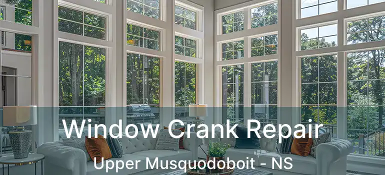  Window Crank Repair Upper Musquodoboit - NS