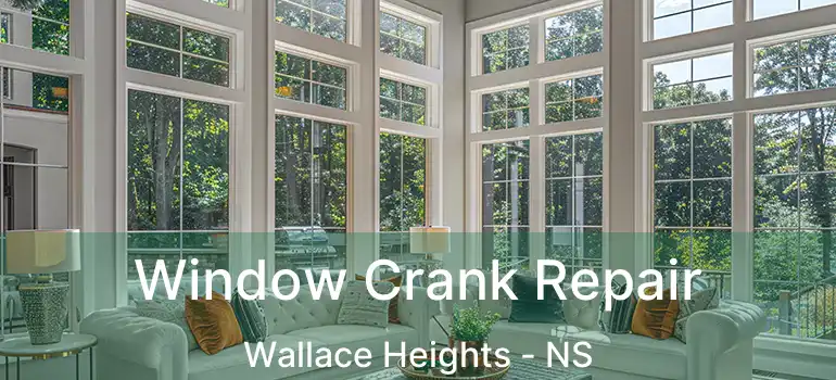  Window Crank Repair Wallace Heights - NS