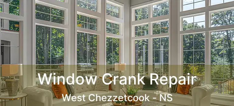  Window Crank Repair West Chezzetcook - NS