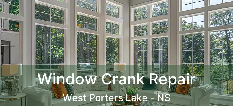  Window Crank Repair West Porters Lake - NS