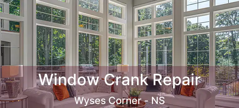  Window Crank Repair Wyses Corner - NS