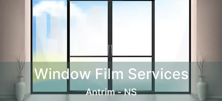  Window Film Services Antrim - NS