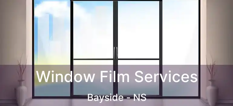  Window Film Services Bayside - NS