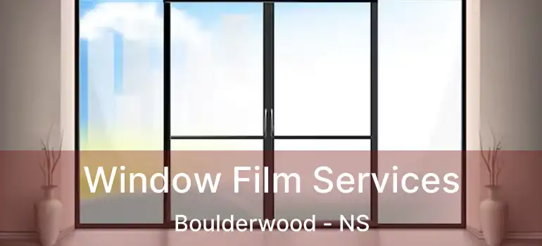  Window Film Services Boulderwood - NS