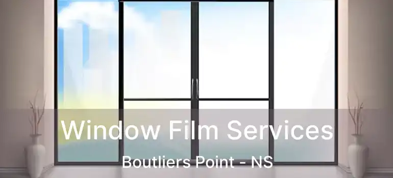  Window Film Services Boutliers Point - NS