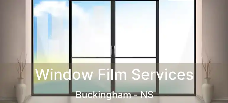  Window Film Services Buckingham - NS