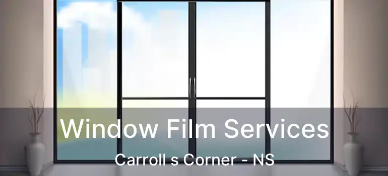  Window Film Services Carroll s Corner - NS