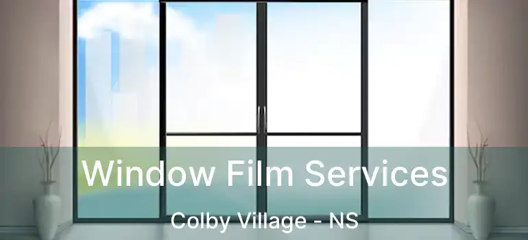  Window Film Services Colby Village - NS