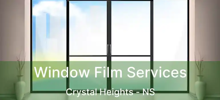  Window Film Services Crystal Heights - NS