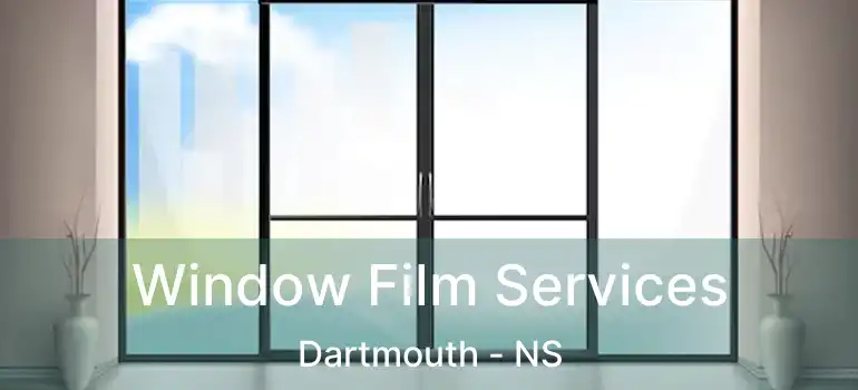  Window Film Services Dartmouth - NS