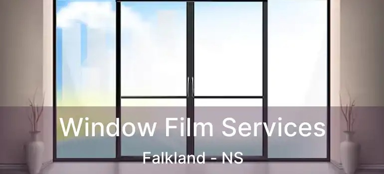  Window Film Services Falkland - NS