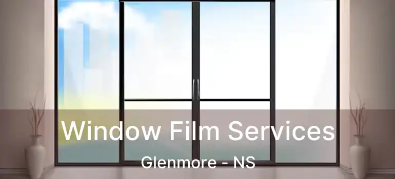  Window Film Services Glenmore - NS