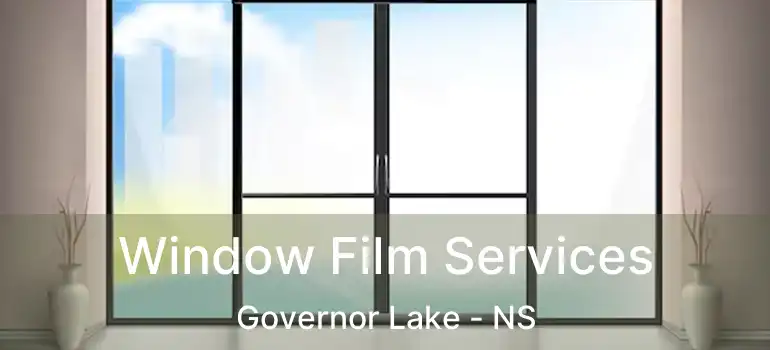  Window Film Services Governor Lake - NS