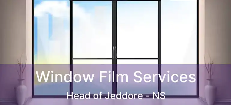  Window Film Services Head of Jeddore - NS