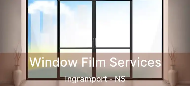  Window Film Services Ingramport - NS