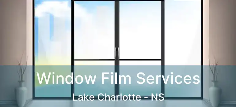  Window Film Services Lake Charlotte - NS