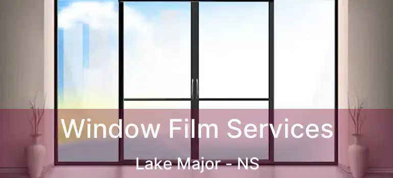  Window Film Services Lake Major - NS