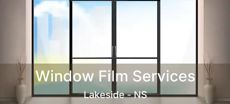  Window Film Services Lakeside - NS