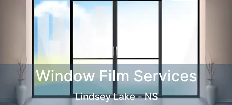  Window Film Services Lindsey Lake - NS