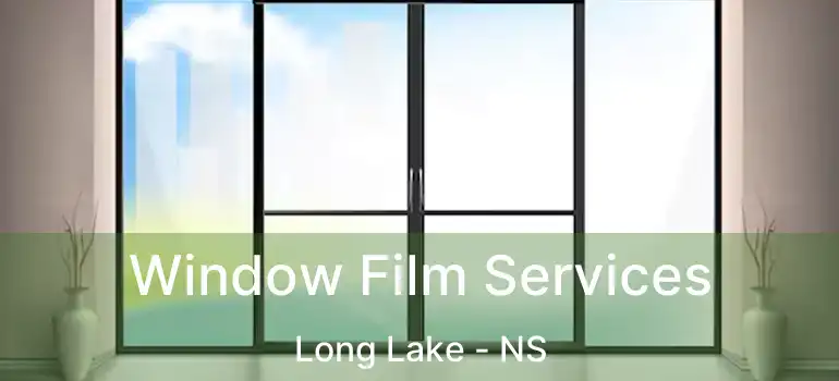  Window Film Services Long Lake - NS