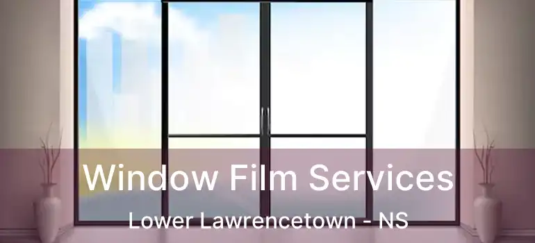  Window Film Services Lower Lawrencetown - NS