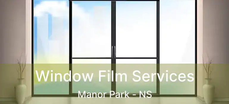  Window Film Services Manor Park - NS