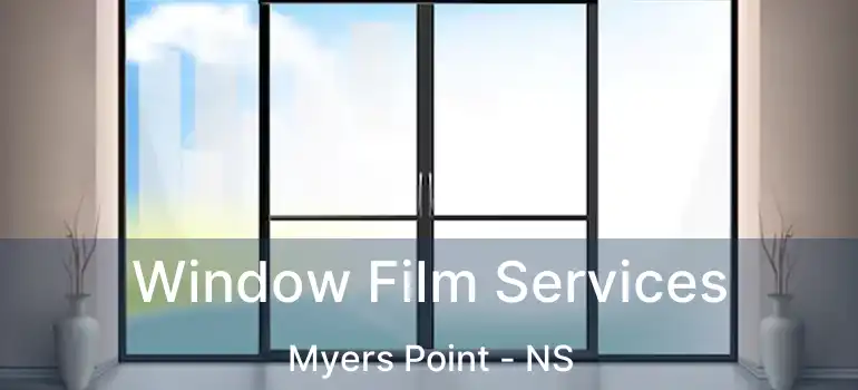  Window Film Services Myers Point - NS