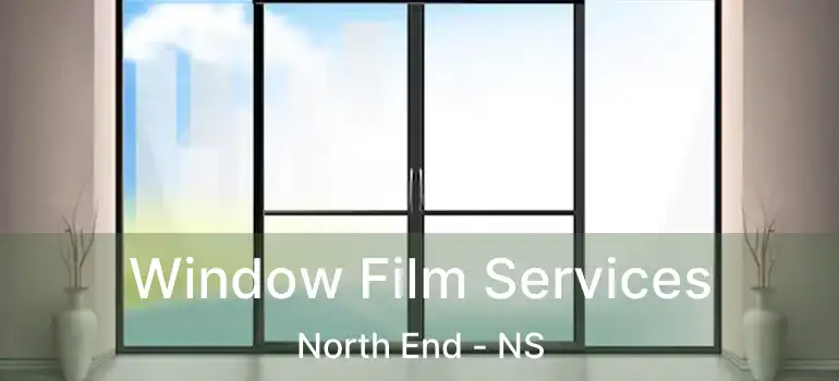  Window Film Services North End - NS