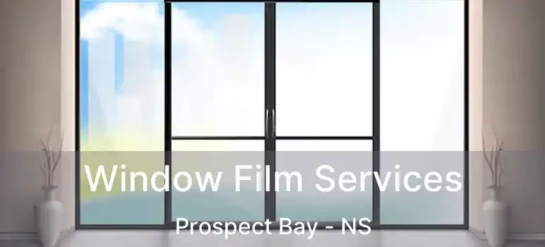  Window Film Services Prospect Bay - NS