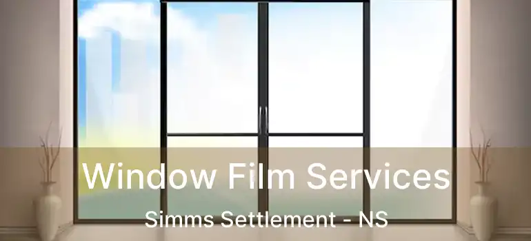  Window Film Services Simms Settlement - NS