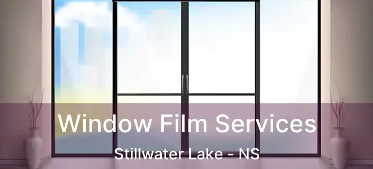  Window Film Services Stillwater Lake - NS