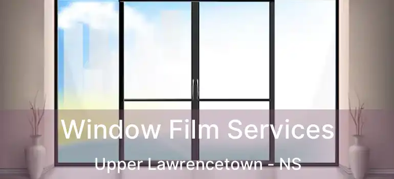  Window Film Services Upper Lawrencetown - NS