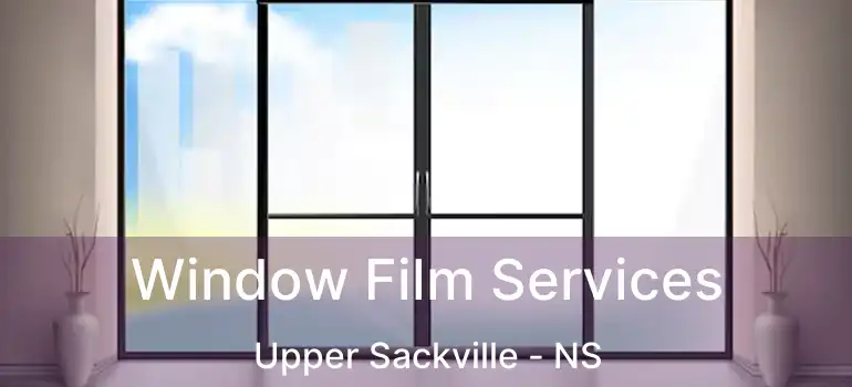  Window Film Services Upper Sackville - NS