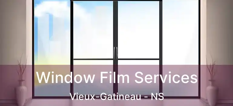  Window Film Services Vieux-Gatineau - NS