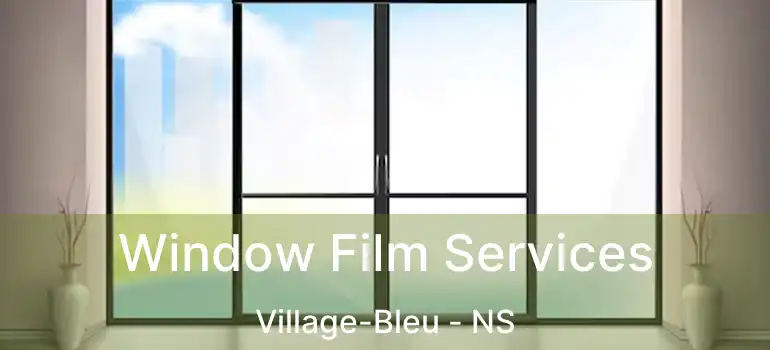  Window Film Services Village-Bleu - NS