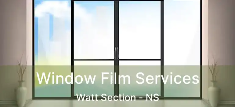  Window Film Services Watt Section - NS