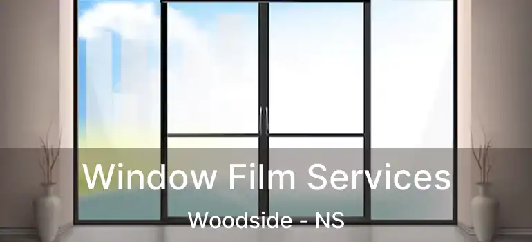  Window Film Services Woodside - NS