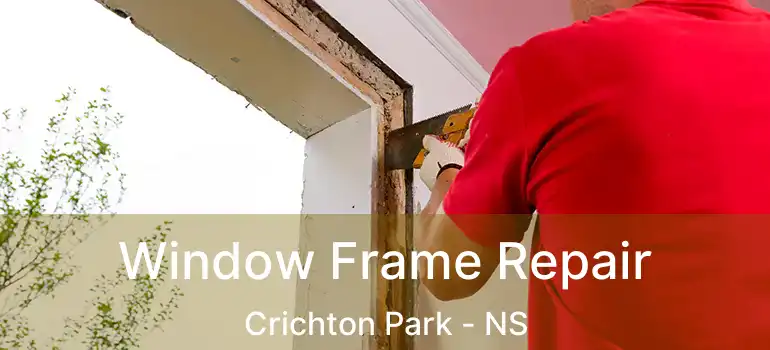  Window Frame Repair Crichton Park - NS