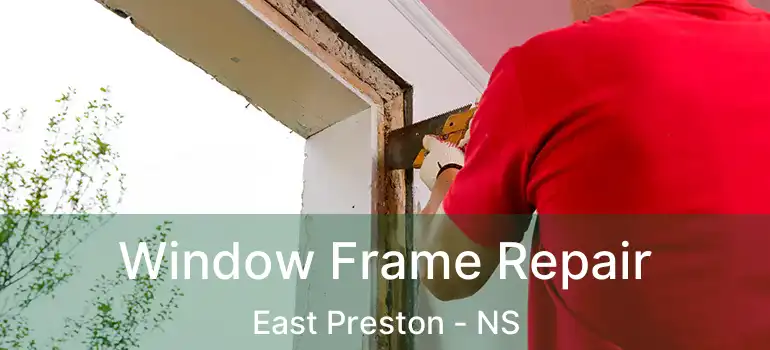  Window Frame Repair East Preston - NS