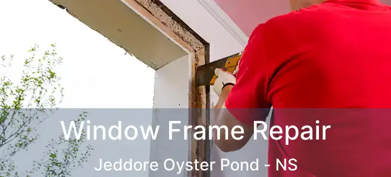  Window Frame Repair Jeddore Oyster Pond - NS