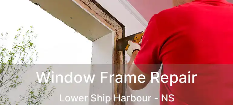  Window Frame Repair Lower Ship Harbour - NS