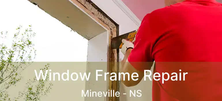  Window Frame Repair Mineville - NS