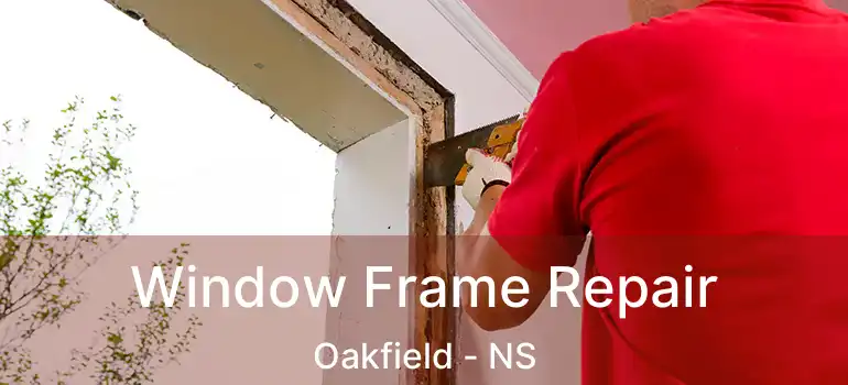  Window Frame Repair Oakfield - NS