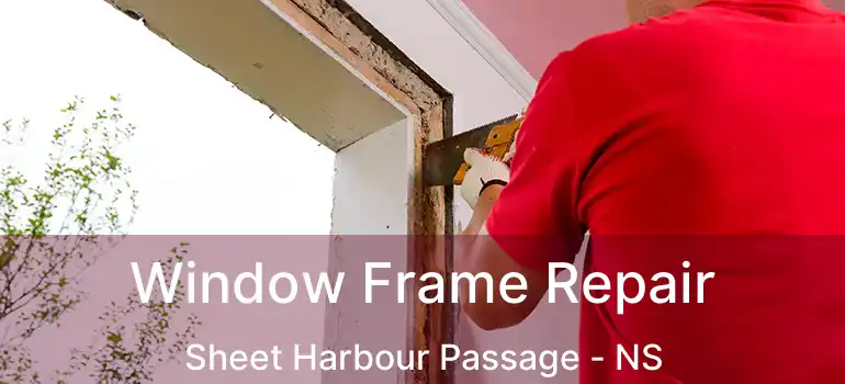  Window Frame Repair Sheet Harbour Passage - NS