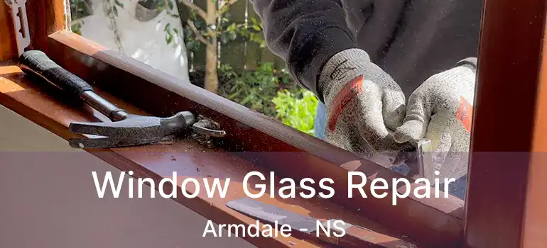  Window Glass Repair Armdale - NS