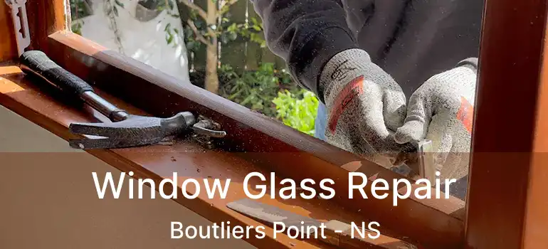  Window Glass Repair Boutliers Point - NS