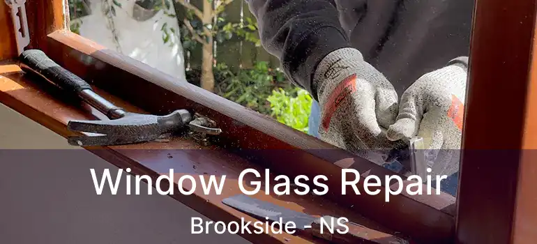  Window Glass Repair Brookside - NS