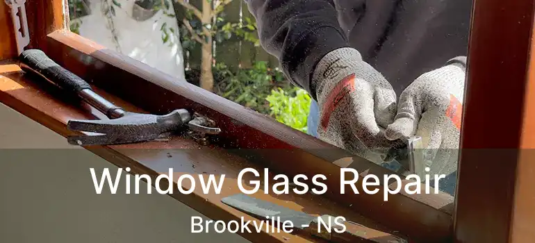  Window Glass Repair Brookville - NS