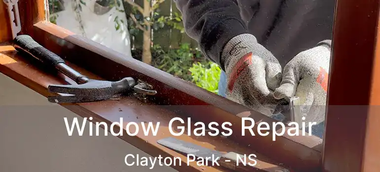  Window Glass Repair Clayton Park - NS