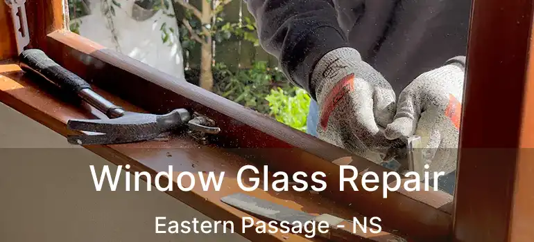  Window Glass Repair Eastern Passage - NS